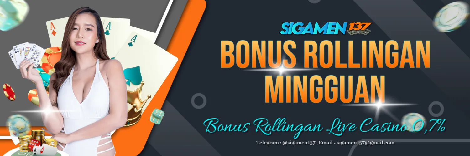 Bonus Rollingan Casino - SIGAMEN137